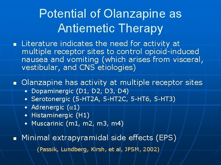 Potential of Olanzapine as Antiemetic Therapy n n Literature indicates the need for activity