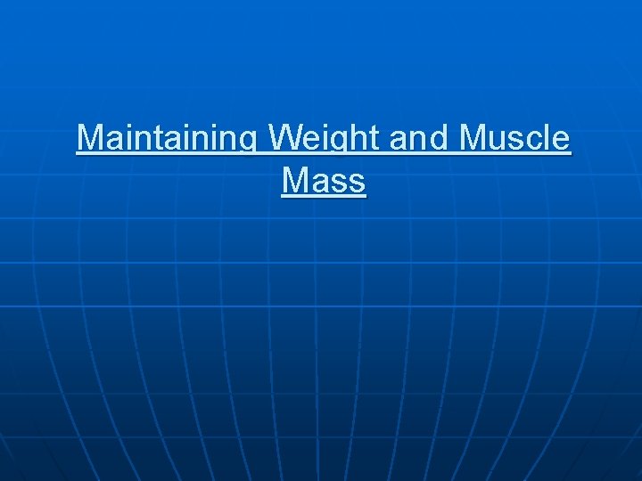 Maintaining Weight and Muscle Mass 