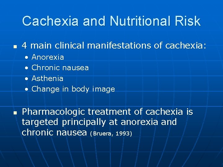 Cachexia and Nutritional Risk n 4 main clinical manifestations of cachexia: • • n