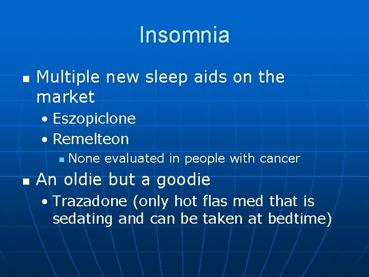 Insomnia n Multiple new sleep aids on the market • Eszopiclone • Remelteon n
