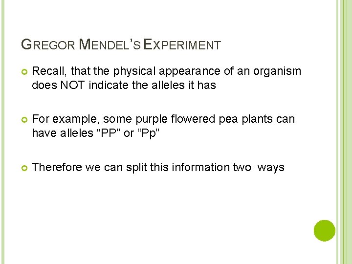 GREGOR MENDEL’S EXPERIMENT Recall, that the physical appearance of an organism does NOT indicate