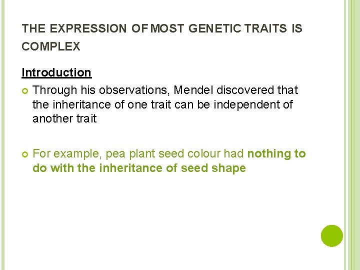 THE EXPRESSION OF MOST GENETIC TRAITS IS COMPLEX Introduction Through his observations, Mendel discovered