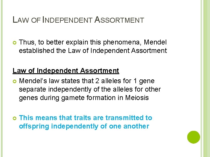 LAW OF INDEPENDENT ASSORTMENT Thus, to better explain this phenomena, Mendel established the Law