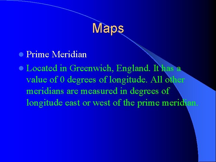 Maps l Prime Meridian l Located in Greenwich, England. It has a value of