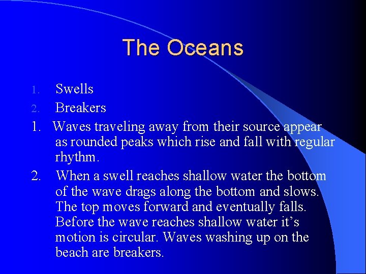 The Oceans Swells 2. Breakers 1. Waves traveling away from their source appear as