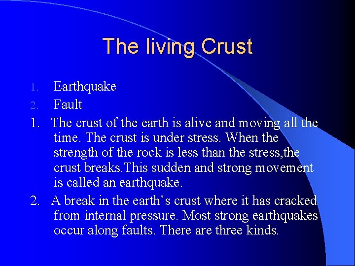 The living Crust Earthquake 2. Fault 1. The crust of the earth is alive