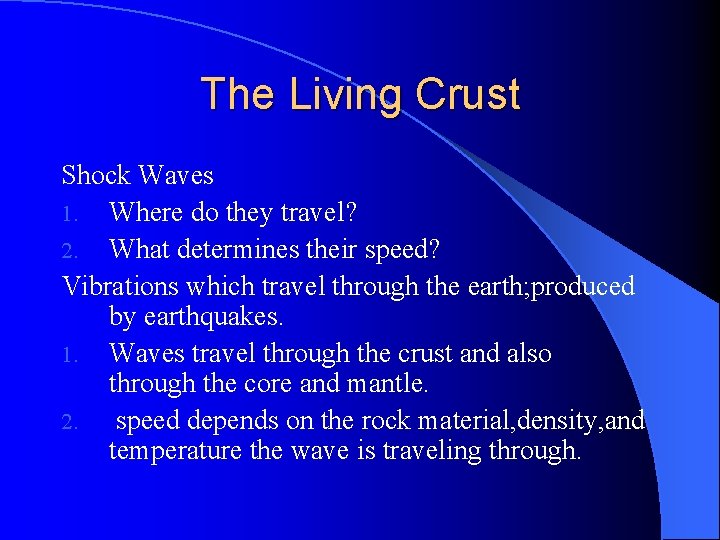 The Living Crust Shock Waves 1. Where do they travel? 2. What determines their