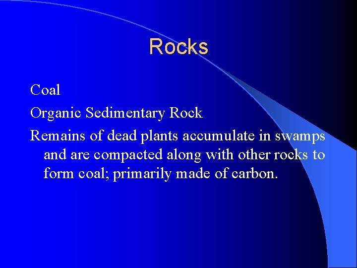 Rocks Coal Organic Sedimentary Rock Remains of dead plants accumulate in swamps and are