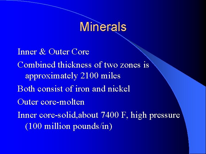 Minerals Inner & Outer Core Combined thickness of two zones is approximately 2100 miles