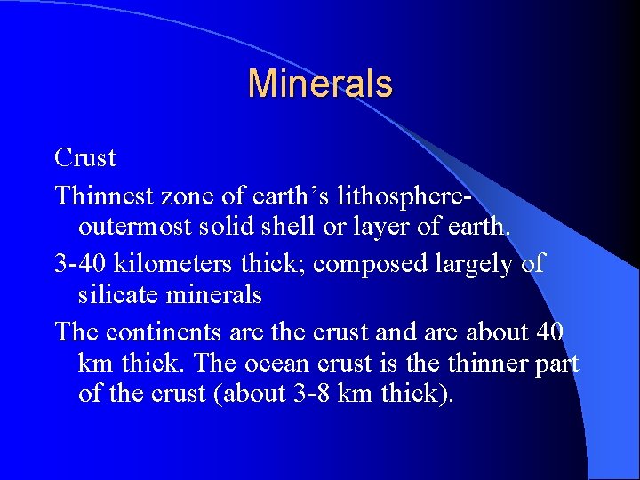 Minerals Crust Thinnest zone of earth’s lithosphereoutermost solid shell or layer of earth. 3