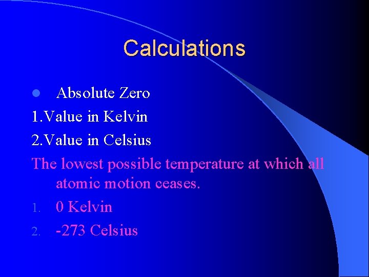 Calculations Absolute Zero 1. Value in Kelvin 2. Value in Celsius The lowest possible