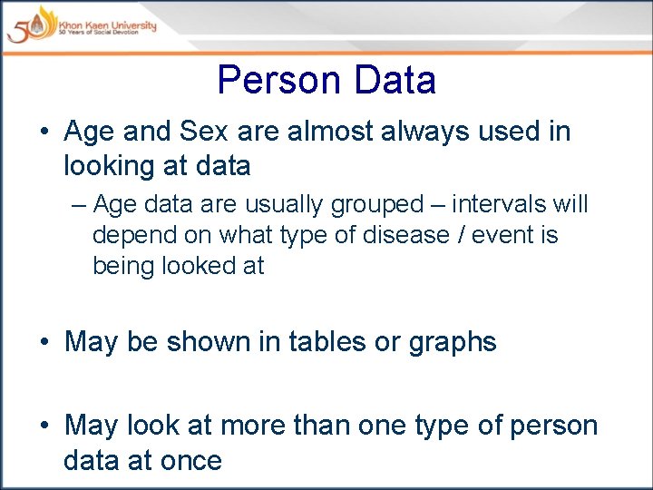 Person Data • Age and Sex are almost always used in looking at data