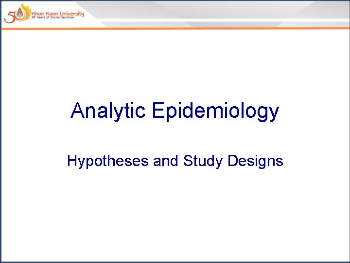 Analytic Epidemiology Hypotheses and Study Designs 