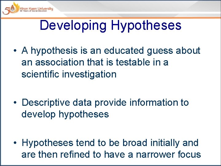 Developing Hypotheses • A hypothesis is an educated guess about an association that is