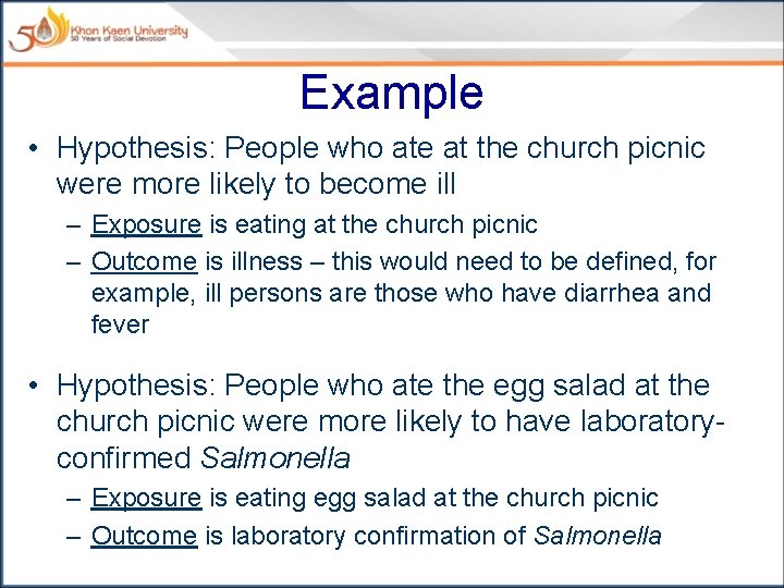 Example • Hypothesis: People who ate at the church picnic were more likely to