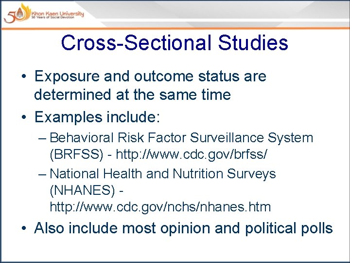 Cross-Sectional Studies • Exposure and outcome status are determined at the same time •