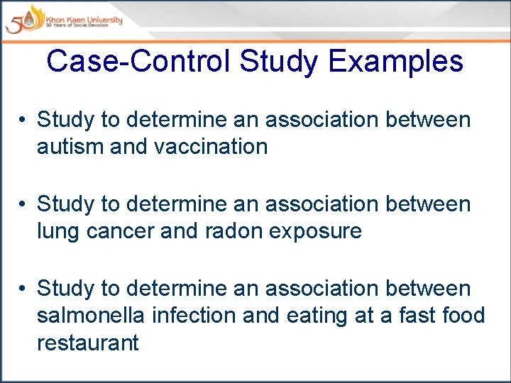Case-Control Study Examples • Study to determine an association between autism and vaccination •
