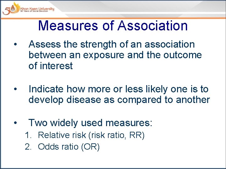 Measures of Association • Assess the strength of an association between an exposure and