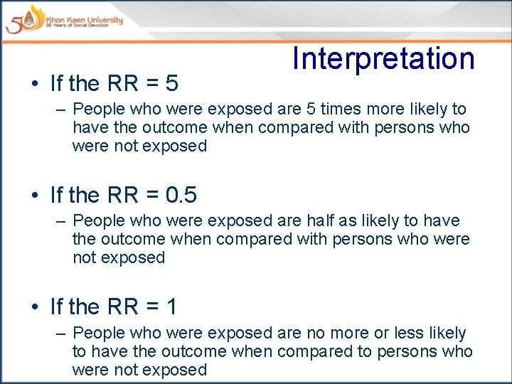  • If the RR = 5 Interpretation – People who were exposed are