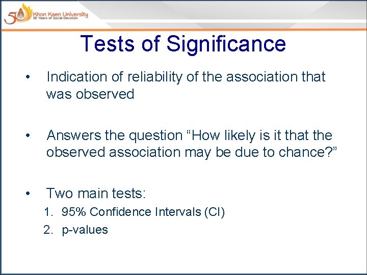 Tests of Significance • Indication of reliability of the association that was observed •