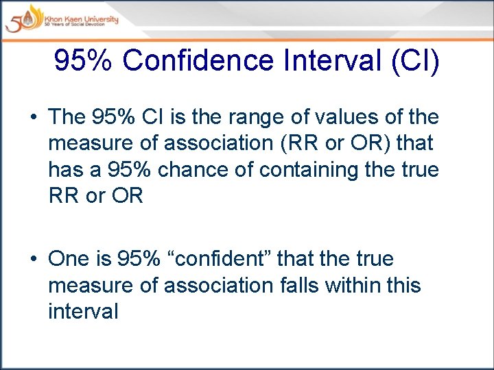 95% Confidence Interval (CI) • The 95% CI is the range of values of