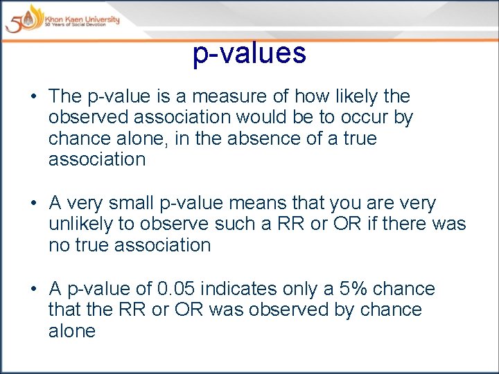 p-values • The p-value is a measure of how likely the observed association would