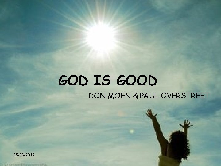 GOD IS GOOD DON MOEN & PAUL OVERSTREET 05/06/2012 