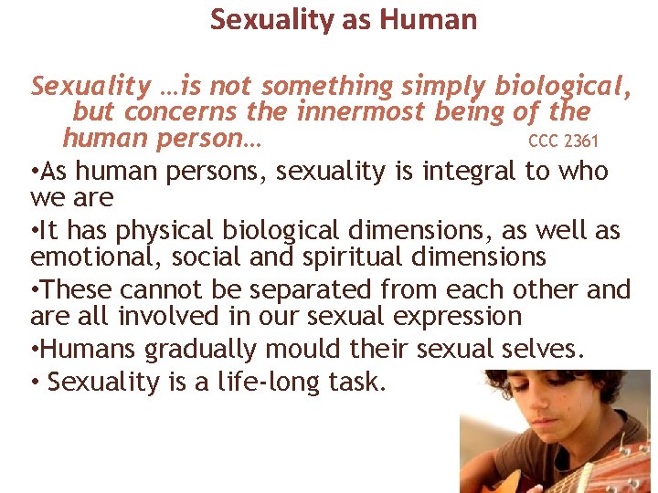 Sexuality as Human Sexuality …is not something simply biological, but concerns the innermost being