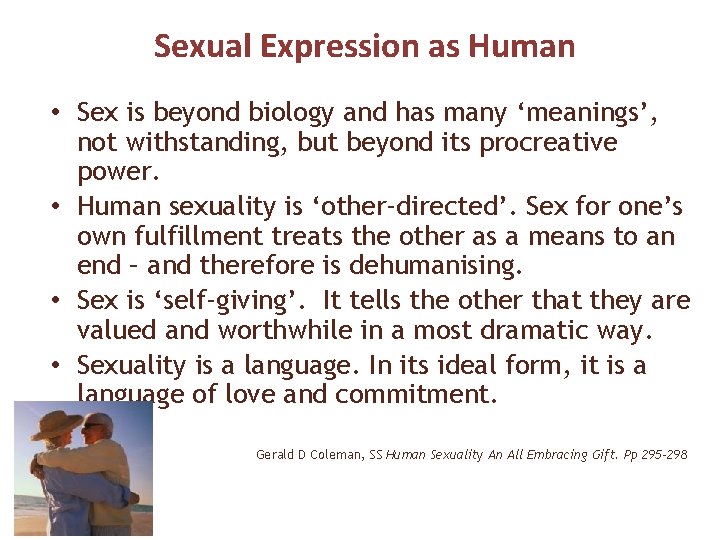 Sexual Expression as Human • Sex is beyond biology and has many ‘meanings’, not