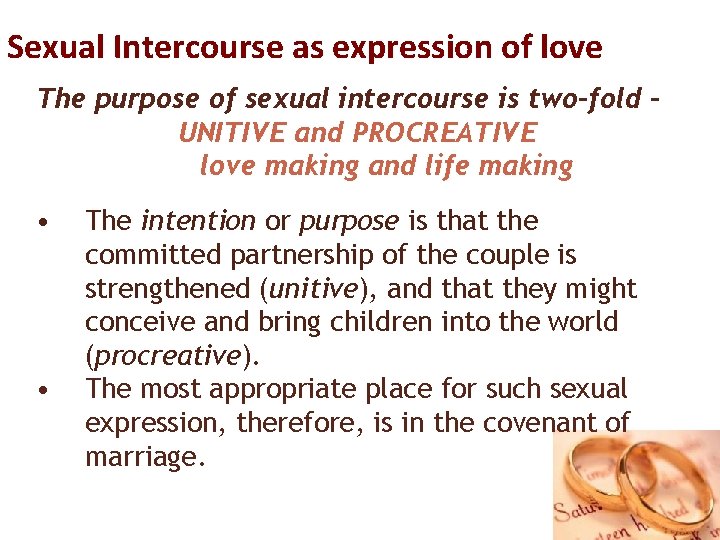 Sexual Intercourse as expression of love The purpose of sexual intercourse is two-fold –