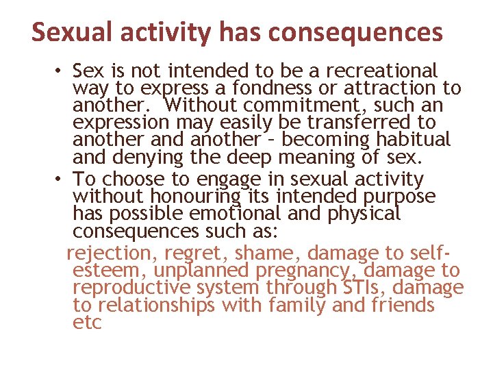 Sexual activity has consequences • Sex is not intended to be a recreational way