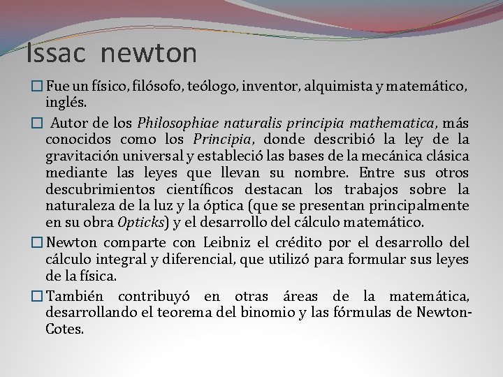 Issac newton �Fue un físico, filósofo, teólogo, inventor, alquimista y matemático, inglés. � Autor