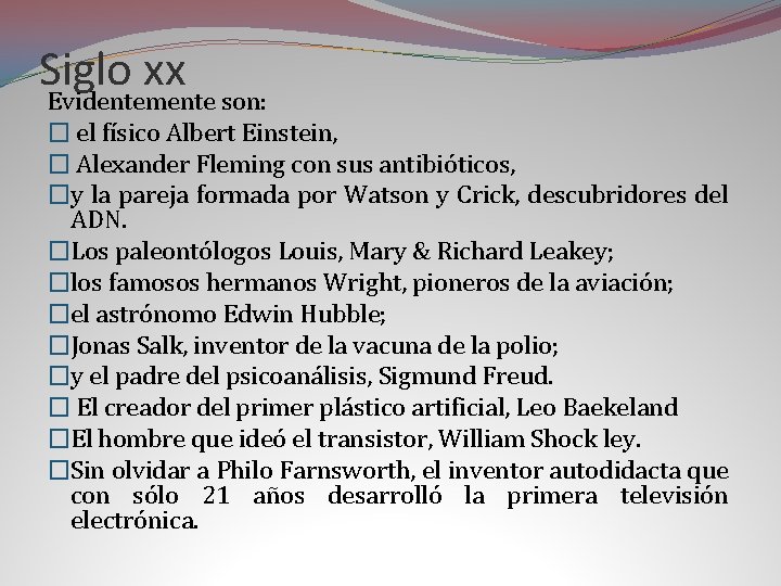 Siglo xx Evidentemente son: � el físico Albert Einstein, � Alexander Fleming con sus