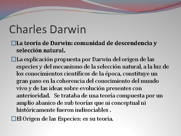Charles Darwin �La teoría de Darwin: comunidad de descendencia y selección natural. �La explicación