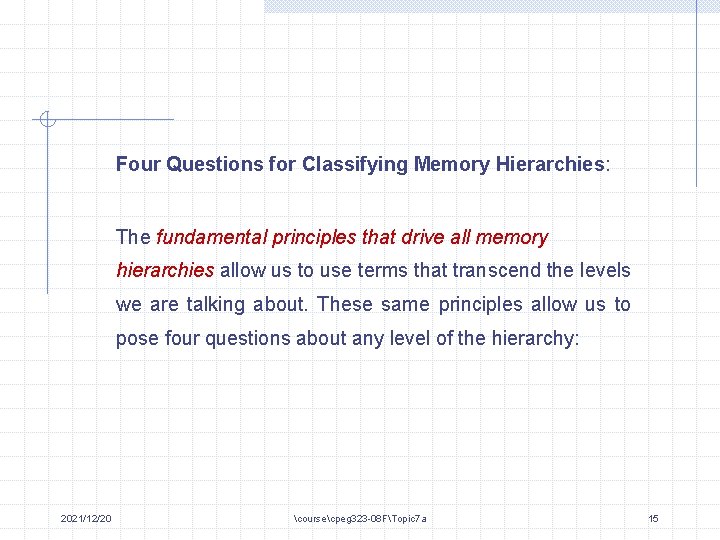 Four Questions for Classifying Memory Hierarchies: The fundamental principles that drive all memory hierarchies