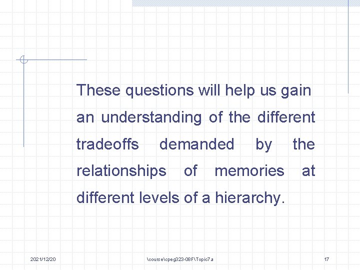 These questions will help us gain an understanding of the different tradeoffs demanded relationships