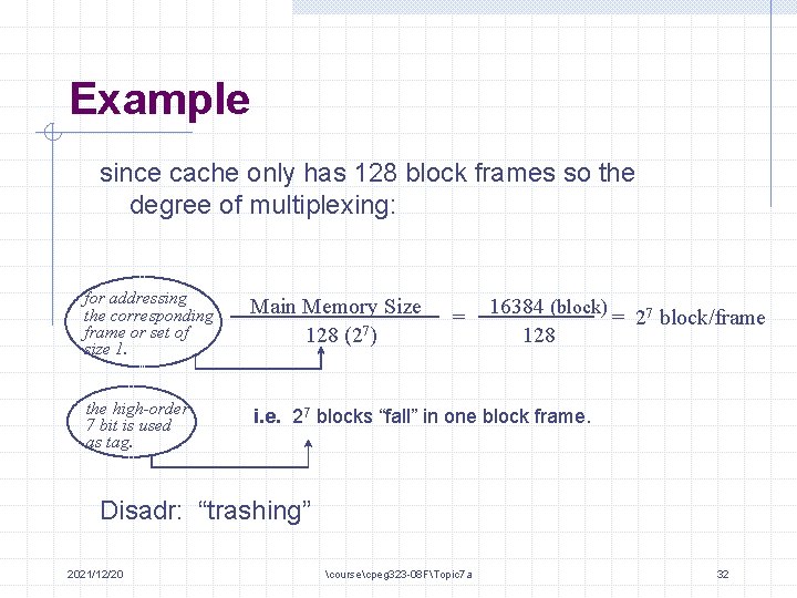 Example since cache only has 128 block frames so the degree of multiplexing: for