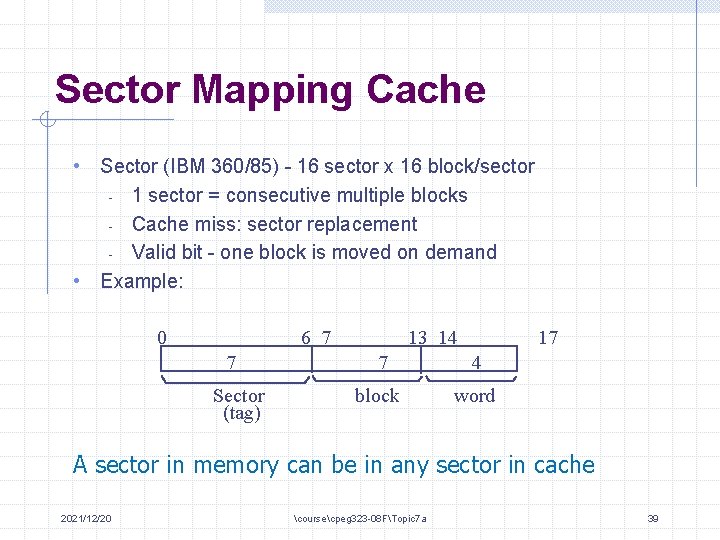 Sector Mapping Cache • Sector (IBM 360/85) - 16 sector x 16 block/sector 1