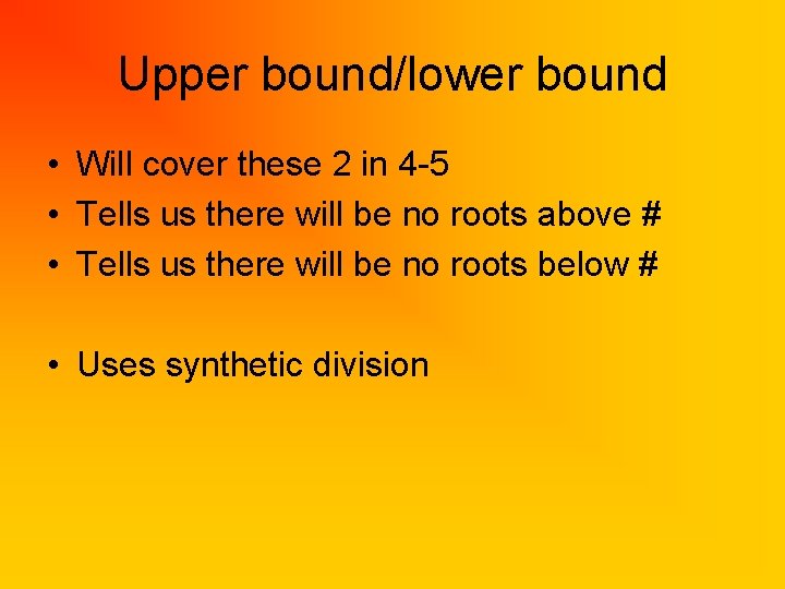 Upper bound/lower bound • Will cover these 2 in 4 -5 • Tells us