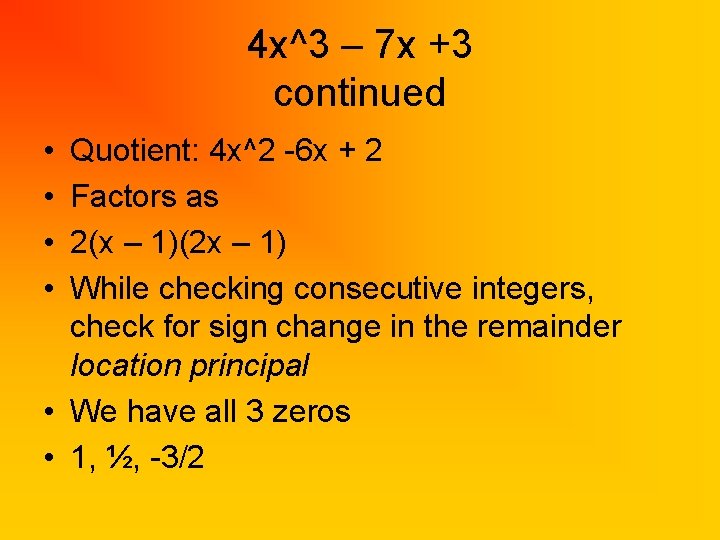 4 x^3 – 7 x +3 continued • • Quotient: 4 x^2 -6 x