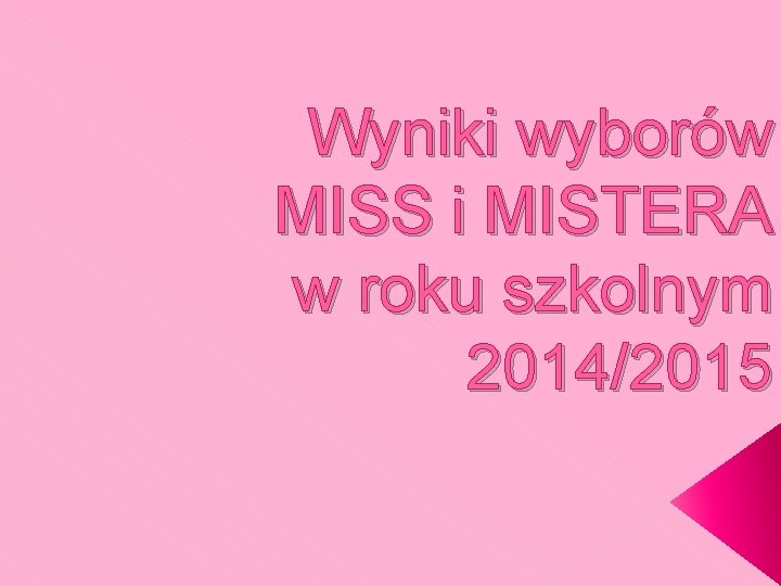 Wyniki wyborów MISS i MISTERA w roku szkolnym 2014/2015 