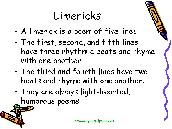 Limericks • A limerick is a poem of five lines • The first, second,
