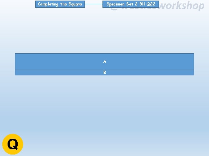 @westiesworkshop Specimen Set 2 3 H Q 22 Completing the Square A B 