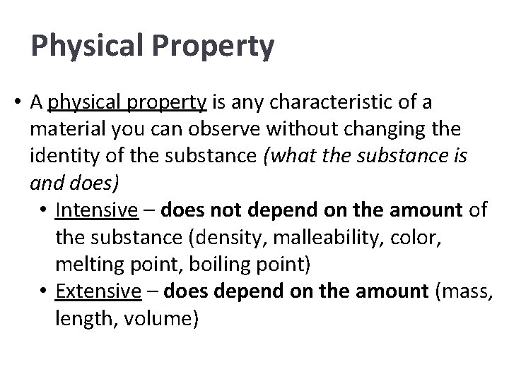 Physical Property • A physical property is any characteristic of a material you can