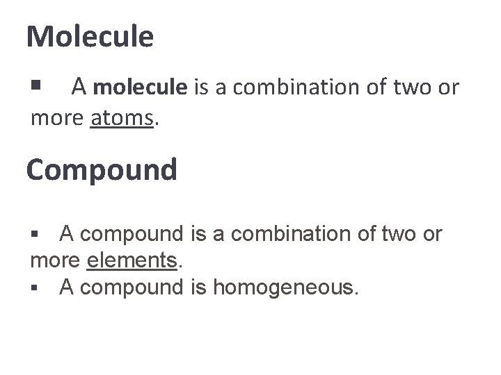 Molecule § A molecule is a combination of two or more atoms. Compound A