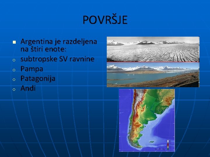 POVRŠJE n o o Argentina je razdeljena na štiri enote: subtropske SV ravnine Pampa