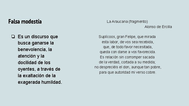 Falsa modestia ❏ Es un discurso que busca ganarse la benevolencia, la atención y