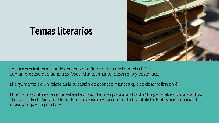 Temas literarios Los acontecimientos son los hechos que tienen ocurrencia en el relato. Son