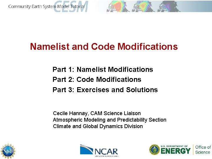 Namelist and Code Modifications Part 1: Namelist Modifications Part 2: Code Modifications Part 3: