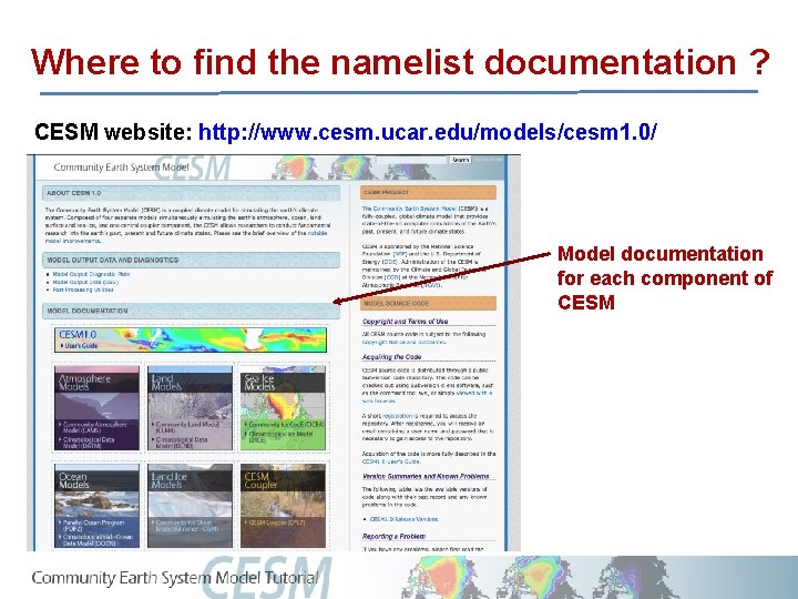 Where to find the namelist documentation ? CESM website: http: //www. cesm. ucar. edu/models/cesm